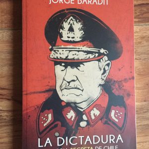 LA DICTADURA / HISTORIA SECRETA DE CHILE Autor BARADIT, JORGE