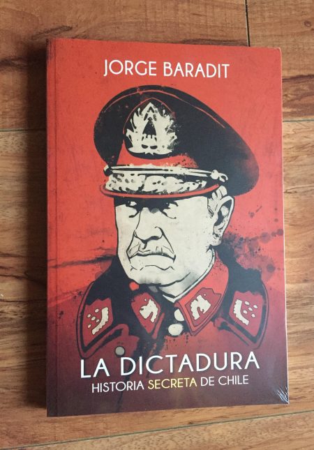 LA DICTADURA / HISTORIA SECRETA DE CHILE Autor BARADIT, JORGE