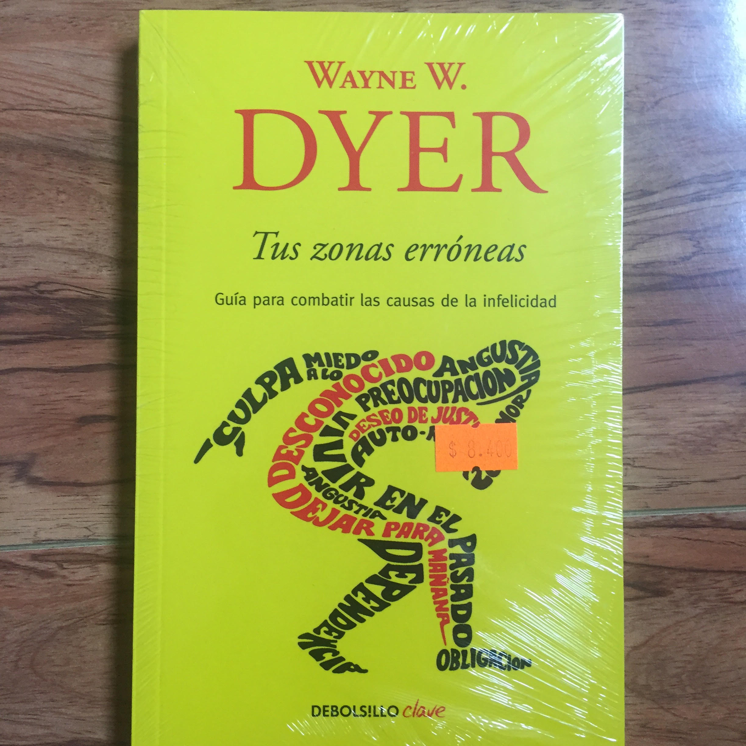Tus Zonas Erróneas. Guía Para Combatir las Causas de la Infelicidad Wayne  W. Dyer ·